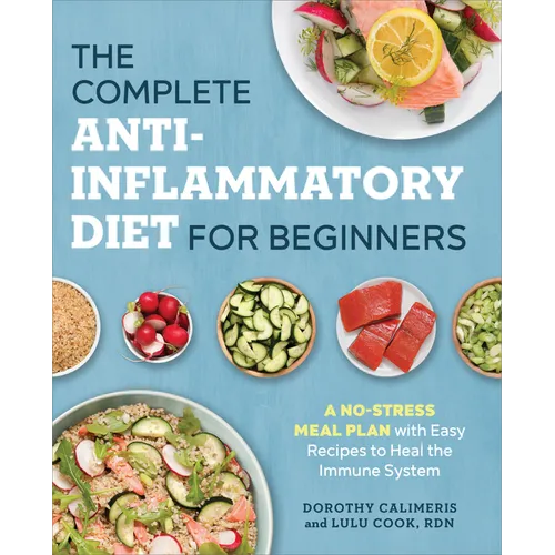 The Complete Anti-Inflammatory Diet for Beginners: A No-Stress Meal Plan with Easy Recipes to Heal the Immune System - Paperback Books by splitShops