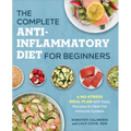 The Complete Anti-Inflammatory Diet for Beginners: A No-Stress Meal Plan with Easy Recipes to Heal the Immune System - Paperback Books by splitShops